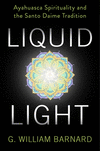 Liquid Light – Ayahuasca Spirituality and the Santo Daime Tradition H 360 p. 22