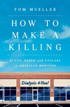 How to Make a Killing:Blood, Death and Dollars in American Medicine '23