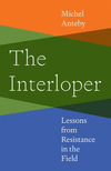 The Interloper – Lessons from Resistance in the Field P 208 p. 24