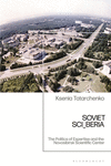 Soviet Sci_beria:Novosibirsk Science City and the Politics of Expertise, 1957-1991 '24