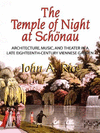 Temple of Night at Schonau – Architecture, Music, and Theater in a Late Eighteenth–Century Viennese Garden, Memoirs, American Ph