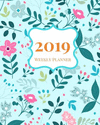 2019 Weekly Planner: A 2019 Calendar, Organizer and Goal Tracker from January 2019 Through December 2019 P 56 p.