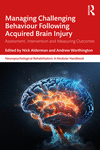 Managing Challenging Behaviour Following Acquired Brain Injury (Neuropsychological Rehabilitation: A Modular Handbook)