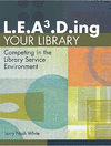 L.e.a3.d.ing Your Library:Competing in the Library Service Environment '21