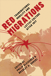 Red Migrations – Transnational Mobility and Leftist Culture after 1917 H 432 p. 24