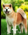 Akita - Live Love Dogs!: Composition Notebook for Dog Lovers(Live Love Dogs! 30) P 158 p.