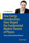How Energy Considerations Have Shaped Our Fundamental Modern Theories of Physics 2024th ed. H 24