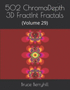 502 ChromaDepth 3D FractInt Fractals: (Volume 29)(502 Chromadepth 3D Fractint Fractals 29) P 504 p. 18