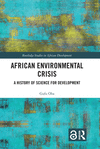 African Environmental Crisis:A History of Science for Development (Routledge Studies in African Development) '20