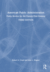 American Public Administration: Public Service for the Twenty-First Century 3rd ed. H 380 p. 23
