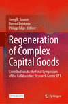 Regeneration of Complex Capital Goods:Contributions to the Final Symposium of the Collaborative Research Center 871 '24