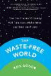The Waste-Free World: How the Circular Economy Will Take Less, Make More, and Save the Planet P 288 p. 24