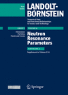 Neutron Resonance Parameters 2015th ed.(Landolt-Börnstein: Numerical Data and Functional Relationships in Science and Technology