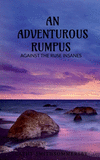 An Adventurous Rumpus: Against the ruse insanes P 132 p. 21