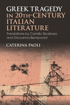 Greek Tragedy in 20th-Century Italian Literature (Bloomsbury Studies in Classical Reception)