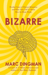 Bizarre: The Most Peculiar Cases of Human Behavior and What They Tell Us about How the Brain Works P 288 p.