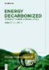 Energy Decarbonized (The Global Energy Markets Series／The Global Energy Markets Series, Vol. 1)