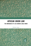 African Union Law: The Emergence of a Sui Generis Legal Order paper 232 p. 20