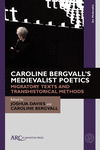 Caroline Bergvall's Medievalist Poetics: Migratory Texts and Transhistorical Methods New ed.(ARC Medievalist) H 252 p. 23