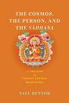Cosmos, the Person, and the Sadhana: A Treatise on Tibetan Tantric Meditation(Traditions and Transformations in Tibetan Buddhism