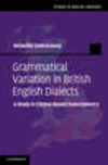 Grammatical Variation in British English Dialects:A Study in Corpus-Based Dialectometry (Studies in English Language) '12
