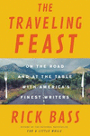 The Traveling Feast: On the Road and at the Table with My Heroes P 288 p.