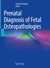 Prenatal Diagnosis of Fetal Osteopathologies 1st ed. 2024 H X, 1144 p. 24