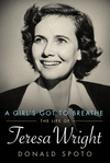 A Girl's Got to Breathe:The Life of Teresa Wright (Hollywood Legends) '16