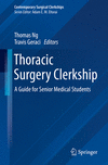 Thoracic Surgery Clerkship:A Guide for Senior Medical Students (Contemporary Surgical Clerkships) '24