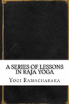 A Series of Lessons in Raja Yoga P 196 p.