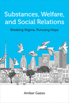 Substances, Welfare, and Social Relations:Breaking Stigma, Pursuing Hope '23