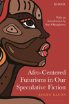 Afro-Centered Futurisms in Our Speculative Fiction H 240 p. 24