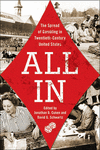 All in:The Spread of Gambling in Twentieth-Century United States (Gambling Studies, 1) '18