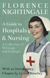 A Guide to Hospitals and Nursing - A Collection of Writings and Excerpts: With an Introductory Chapter by Lytton Strachey P 223