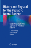 History and Physical for the Pediatric Dental Patient:Establishing a Systematic Approach for Procedural Sedation '24