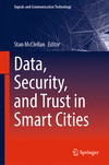 Data, Security, and Trust in Smart Cities 2024th ed.(Signals and Communication Technology) H 250 p. 24
