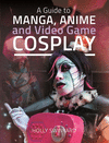 A Guide to Manga, Anime and Video Game Cosplay H 128 p. 22