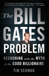 The Bill Gates Problem: Reckoning with the Myth of the Good Billionaire P 496 p. 24