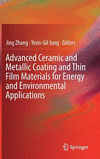 Advanced Ceramic and Metallic Coating and Thin Film Materials for Energy and Environmental Applications 1st ed. 2018 H VIII, 364