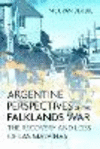 Argentine Perspectives on the Falklands War: The Recovery and Loss of Las Malvinas H 224 p. 23