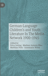 German-Language Children's and Youth Literature In The Media Network 1900-1945. 1st ed. 2023 H 23