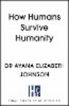 How Humans Survive Humanity P 224 p. 28
