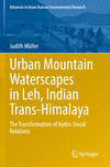 Urban Mountain Waterscapes in Leh, Indian Trans-Himalaya(Advances in Asian Human-Environmental Research) paper XVI, 181 p. 23