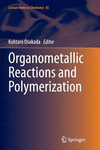 Organometallic Reactions and Polymerization Softcover reprint of the original 1st ed. 2014(Lecture Notes in Chemistry Vol.85) P