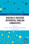 Digitally-Assisted Historical English Linguistics (Routledge Studies in Historical Linguistics) '23