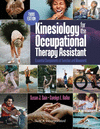 Kinesiology for the Occupational Therapy Assistant: Essential Components of Function and Movement, Third Edition: Essential Comp