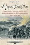 A Long and Bloody Task: The Atlanta Campaign from Dalton Through Kennesaw to the Chattahoochee, May 5-July 18, 1864(Emerging Civ