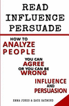 3 Book Set The Ultimate Guide To Read, Influence And Persuade: How to Analyze people - You can Agree or you Can be Wrong - Influ