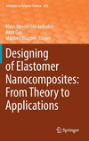 Designing of Elastomer Nanocomposites:From Theory to Applications (Advances in Polymer Science, Vol.275) '16