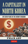 A Capitalist in North Korea: My Seven Years in the Hermit Kingdom H 320 p. 17